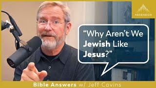 If Jesus Was Jewish Why Am I Christian? Romans 11
