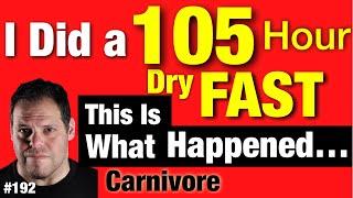 I did a 100 hour Dry Fast...This is what happened