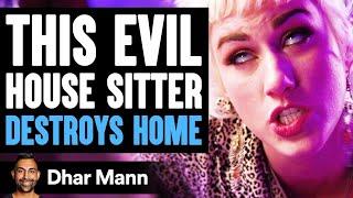 Evil House Sitter DESTROYS HOME What Happens Is Shocking  Dhar Mann