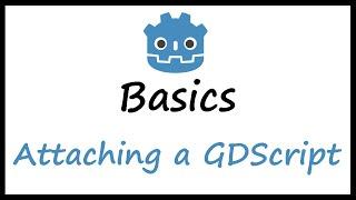 Godot Basics Attaching a GDScript to a Node