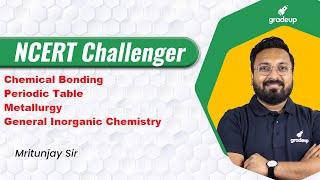 NCERT Challenger Chemical Bonding Periodic Table Metallurgy GIC  JEE Main and Advanced 2021