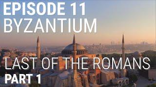 11. Byzantium - Last of the Romans Part 1 of 2