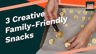 3 Creative Family-Friendly Snacks