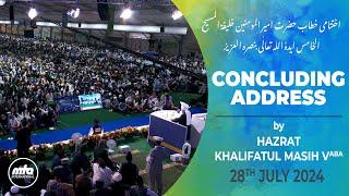 Concluding Address by Huzoor aba  Jalsa Salana UK 2024