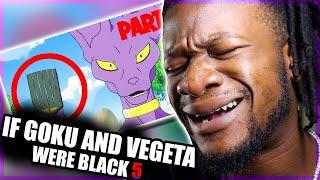 If Goku and Vegeta were BLACK part 5 REACTION