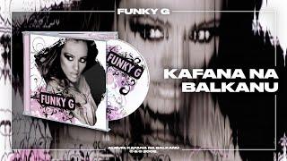 Funky G - Kafana na Balkanu Official Audio