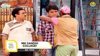 Ep 1703 - MK Gandhi Collage  Taarak Mehta Ka Ooltah Chashmah  Full Episode  तारक मेहता