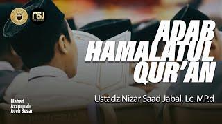  LIVE Adab Hamalatul Quran - Ustadz Nizar Saad Jabal Lc. M.Pd.