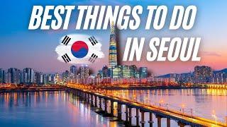 Best Things to Do in Seoul South Korea 2023