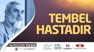 Tembel Hastadır - Hayat Rehberi - Nureddin Yıldız