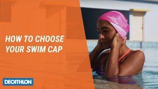 HOW TO CHOOSE YOUR SWIM CAP