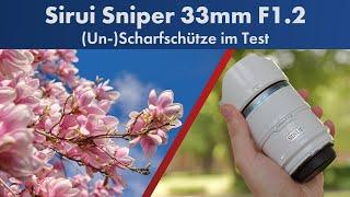 Der UNSCHARFschütze  Sirui Sniper 33mm F1.2 im Test Deutsch