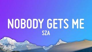 SZA - Nobody Gets Me Lyrics