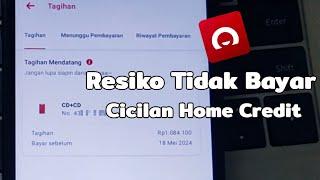 Resiko Tidak Bayar Cicilan Home Credit DC Datang ke Rumah Update 2024