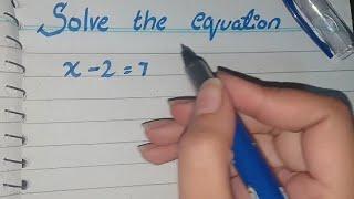 Solve the Equation x-2=7 x-2=7 Solve