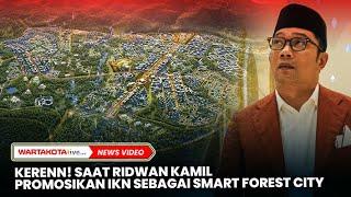 Kerenn Saat Ridwan Kamil Promosikan IKN Sebagai Smart Forest City