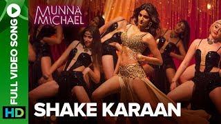 Shake Karaan – Full Video Song  Munna Michael  Nidhhi Agerwal  Meet Bros Ft. Kanika Kapoor
