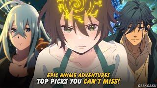 Epic Anime Adventures Top Picks You Cant Miss