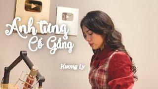 Anh Từng Cố Gắng - NHẬT PHONG  HƯƠNG LY COVER