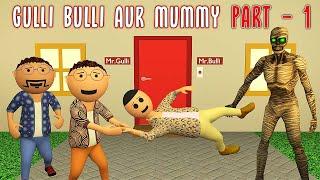 Gulli Bulli Aur Mummy Part 1  Mummy Horror Story  Make Joke Factory