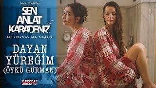 Dayan Yüreğim - Öykü Gürman - Sen Anlat Karadeniz 31.Bölüm KLİP