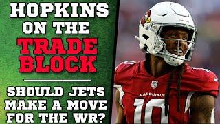 DeAndre Hopkins to be on TRADE BLOCK - Should the NY Jets Make a Move??