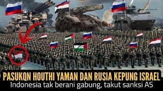 Yemeni and Russian Houthi forces begin to surround Israel Indonesia does not want to join