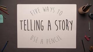 Five Ways to Use a Pencil - Telling a Story