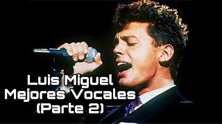 Luis Miguel Mejores Vocales Parte 2