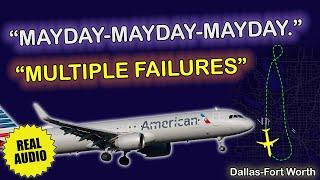 “MAYDAY-MAYDAY-MAYDAY. We got multiple failures”  American A321  Dallas-Fort Worth Real ATC