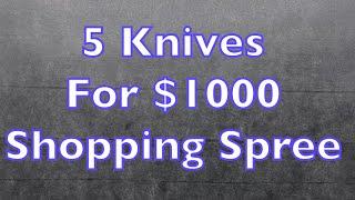 Five Knives for $1000 Shopping Spree