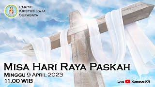 Hari Raya Paskah Kebangkitan Tuhan 9 April 2023 pk. 11.00 WIB  Paroki Kristus Raja Surabaya
