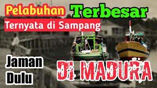 Lokasi Pelabuhan terbesar dulu  di Sampang Madura. cek video