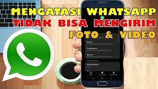 Cara Mengatasi Whatsapp Tidak Bisa Mengirim Foto Dan Video - Hanya Setting Ini