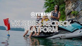All-New for the VX Series Yamahas RecDeck Platform