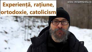 Experiență rațiune ortodoxie catolicism - părintele Teologos