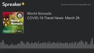 COVID-19 Travel News March 26