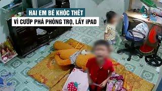 Hai em bé hoảng loạn khóc thét vì cướp phá phòng trọ lấy iPad khi bố mẹ đi làm