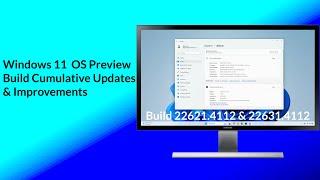 Windows 11 Preview OS Builds 22621.4112 & 22631.4112 Cumulative Updates & Improvements