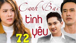 PHIM BỘ VIỆT NAM ĐẶC SẮC NHẤT 2023 - CANH BẠC TÌNH YÊU TẬP 72  Phim Bộ Tình Cảm Việt Nam Hay 2023