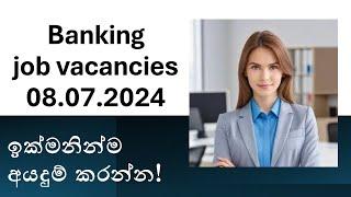 Banking job vacancies 08.07.2024