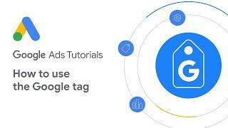 Google Ads Tutorials How to use the Google tag