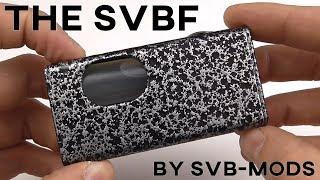 SVBF BY SVB MODS - SWITCHFET V2 SQUONK MOD - svb-mods box mod - UK squonking bf