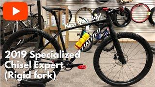 2019 Specialized Chisel Expert - NEW BIKE DAY Featuring Salsa Firestarter deluxe carbon fork #rigid