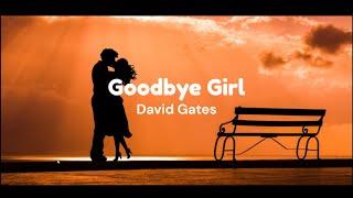 Goodbye Girl by David Gates w lyrics