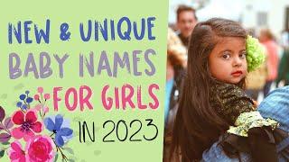 BRAND NEW BABY NAMES For Girls in 2023 - Beautiful & Unique Baby Names I love but wont be using