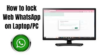 How to lock WhatsApp Web on LaptopPC 2024