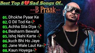 Best of B Praak 2023  B Praak Hits Songs  Latest Bollywood Songs  Indian songs.