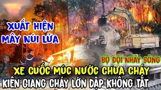 Kiên Giang Cháy Lớn Kinh Hoàng Không Thể Dập Tắt Xuất Hiện Mây Núi Lửa Trên Bầu Trời Âm U