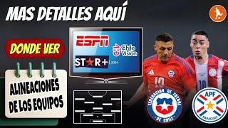 Donde ver el Chile vs Paraguay  Alineaciones de los equipos y mas detalles del partido hoy